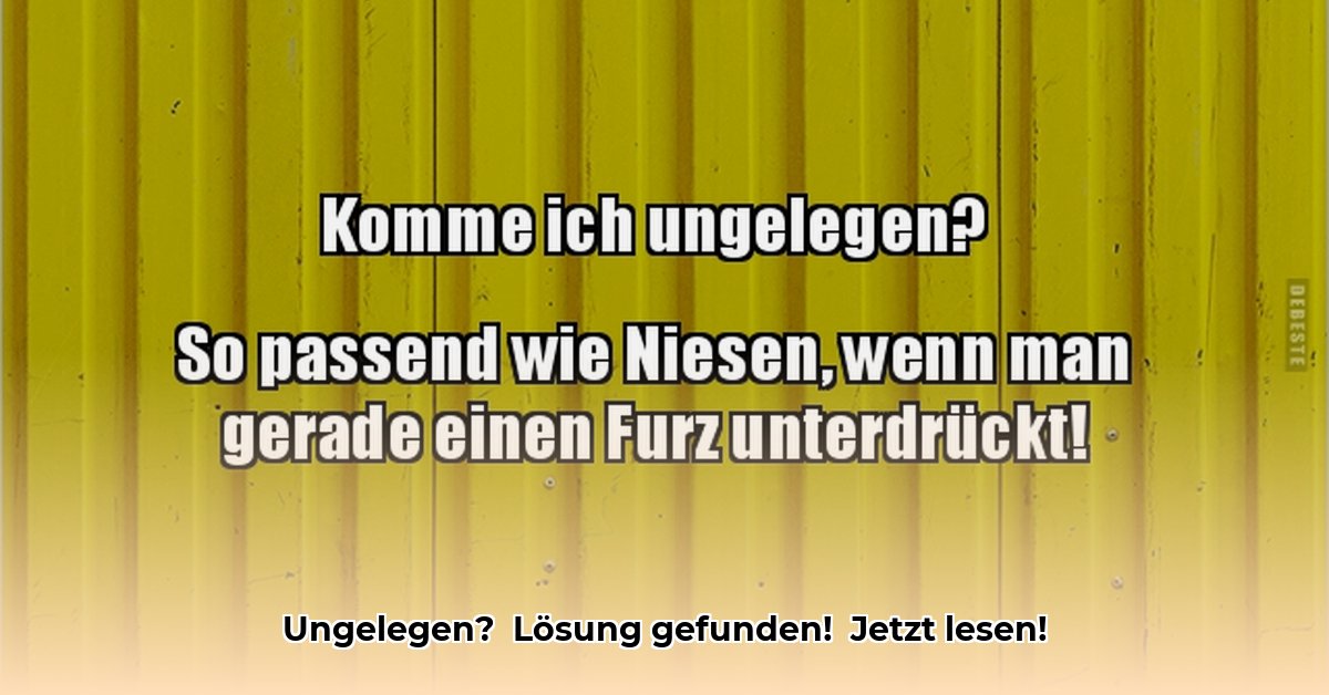 ungelegen-unwillkommen-6-buchstaben